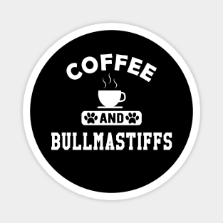 Bullmastiff - Coffee and bullmastiffs Magnet